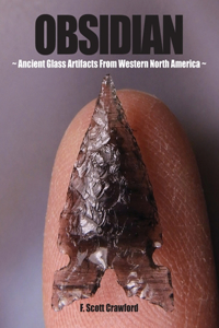 OBSIDIAN Ancient Glass Artifacts From Western North America