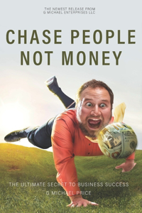 Chase People Not Money