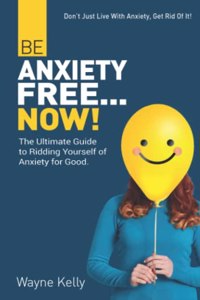 Be Anxiety Free... Now!