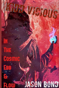 Kidd Vicious in The Cosmic Ebb & Flow