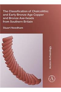 Classification of Chalcolithic and Early Bronze Age Copper and Bronze Axe-Heads from Southern Britain