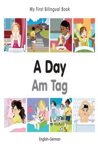 My First Bilingual Book-A Day (English-German)