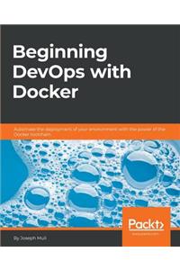 Beginning DevOps with Docker