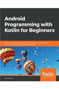 Android Programming with Kotlin for Beginners