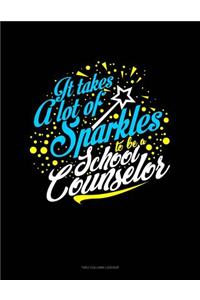It Takes a Lot of Sparkle to Be a School Counselor: Unruled Composition Book