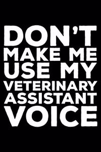 Don't Make Me Use My Veterinary Assistant Voice