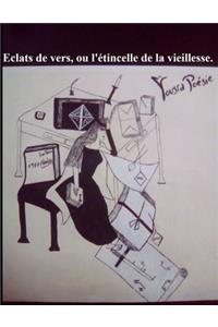 Éclats de vers, ou l'étincelle de la vieillesse.