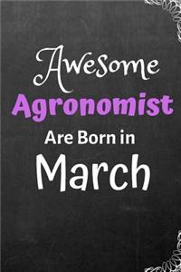 Awesome Agronomist Are Born in March