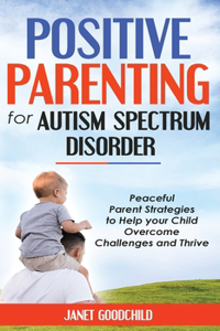 Positive Parenting for Autism Spectrum Disorder