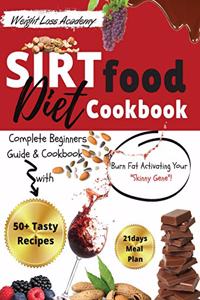 Sirtfood Diet Cookbook: Complete Beginners Guide and Cookbook with 50+ Tasty Recipes! Burn Fat Activating Your Skinny Gene! (2021 Edition)