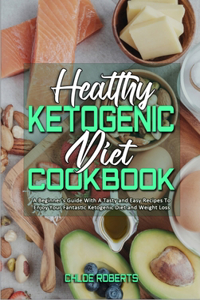 Healthy Ketogenic Diet Cookbook