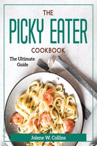 The Picky Eater Cookbook