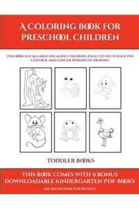 Toddler Books (A Coloring book for Preschool Children)