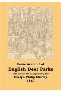 English Deer Parks with Notes on the Management of Deer, Some Account of