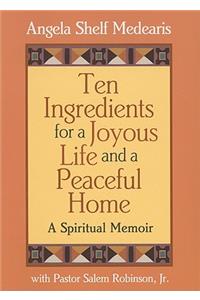 Ten Ingredients for a Joyous Life and Peaceful Home