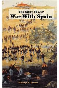 Story of Our War with Spain