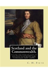 Scotland and the Commonwealth. Letters and papers relating to the military government of Scotland, from August 1651 to December, 1653 (1895). By