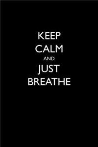 Keep Calm and Just Breathe