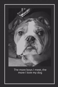 The More Boys I Meet, The More I Love My Dog! Journal