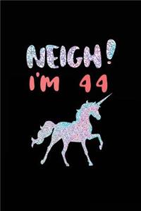 NEIGH! I'm 44