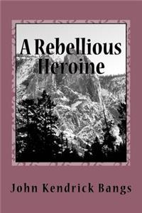 A Rebellious Heroine