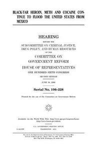 Black-tar heroin, meth, and cocaine continue to flood the United States from Mexico