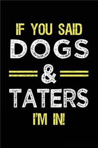 If You Said Dogs & Taters I'm In