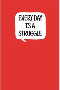 Everyday is a Struggle