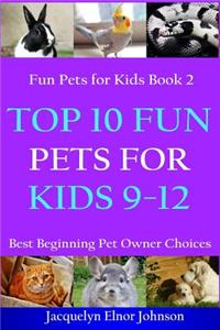 Top 10 Fun Pets for Kids 9-12