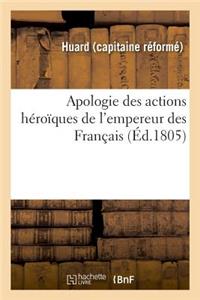 Apologie Des Actions Héroïques de l'Empereur Des Français