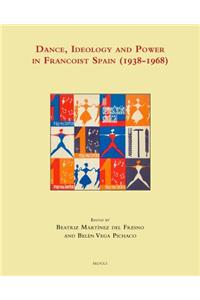 Dance, Ideology and Power in Francoist Spain (1938-1968)