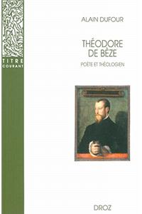 Theodore De Beze: Poete et theologien