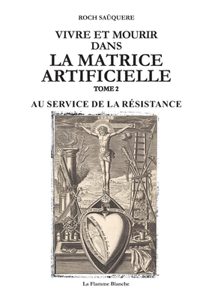 Vivre Et Mourir Dans La Matrice Artificielle