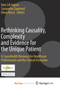 Rethinking Causality, Complexity and Evidence for the Unique Patient