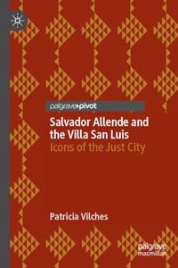 Salvador Allende and the Villa San Luis