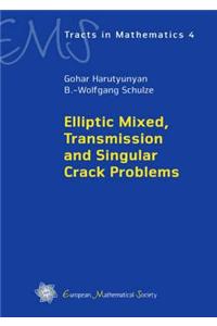 Elliptic Mixed, Transmission and Singular Crack Problems