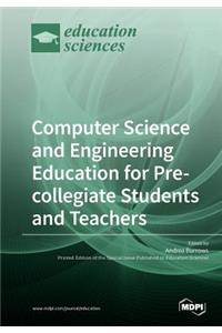 Computer Science and Engineering Education for Pre-Collegiate Students and Teachers