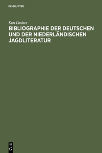 Bibliographie Der Deutschen Und Der Niederländischen Jagdliteratur