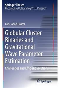 Globular Cluster Binaries and Gravitational Wave Parameter Estimation
