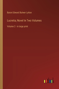 Lucretia; Novel In Two Volumes