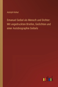 Emanuel Geibel als Mensch und Dichter