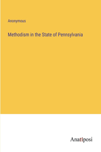 Methodism in the State of Pennsylvania