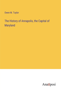 History of Annapolis, the Capital of Maryland