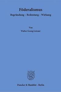 Foderalismus: Begrundung - Bedeutung - Wirkung