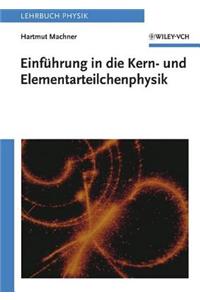 Einfuhrung in die Kern- und Elementarteilchenphysik