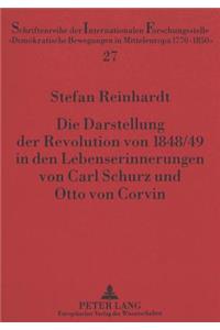 Die Darstellung der Revolution von 1848/49 in den Lebenserinnerungen von Carl Schurz und Otto von Corvin