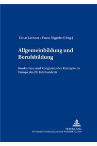 Allgemeinbildung Und Berufsbildung: Konkurrenz Und Kongruenz Der Konzepte Im Europa Des 20. Jahrhunderts