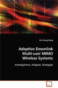 Adaptive Downlink Multi-user MIMO Wireless Systems