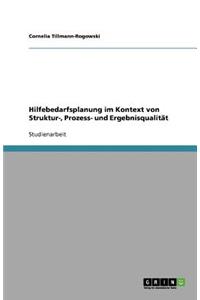 Hilfebedarfsplanung im Kontext von Struktur-, Prozess- und Ergebnisqualität