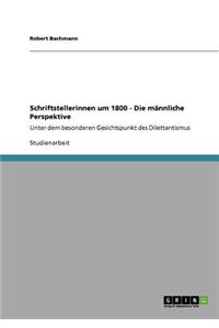 Schriftstellerinnen Um 1800 - Die Mannliche Perspektive